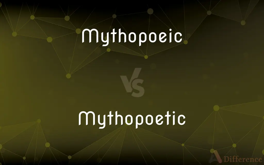 Mythopoeic vs. Mythopoetic — What's the Difference?