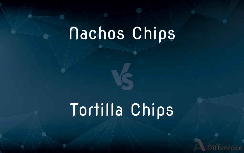 Nachos Chips vs. Tortilla Chips — What's the Difference?