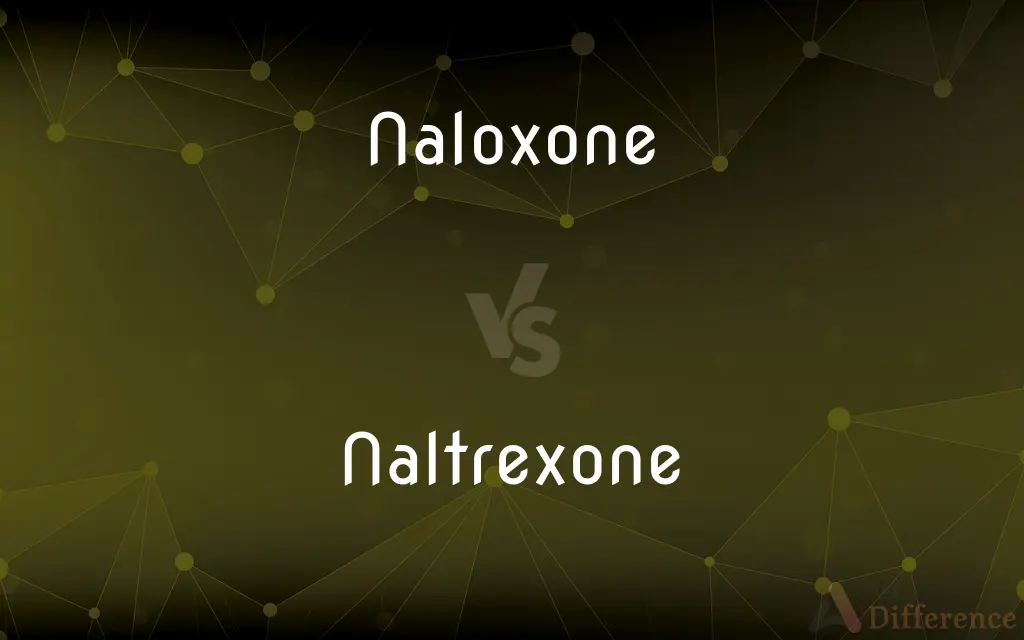Naloxone vs. Naltrexone — What's the Difference?