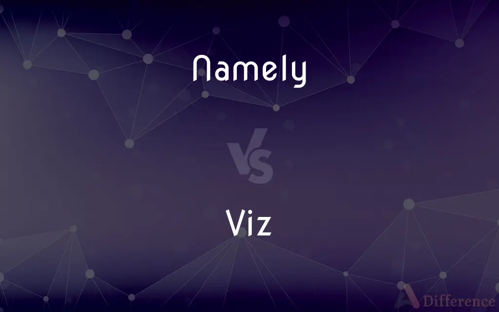 Namely vs. Viz — What's the Difference?