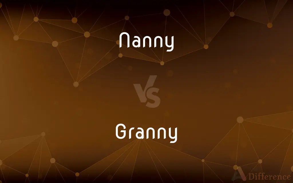 Nanny vs. Granny — What's the Difference?