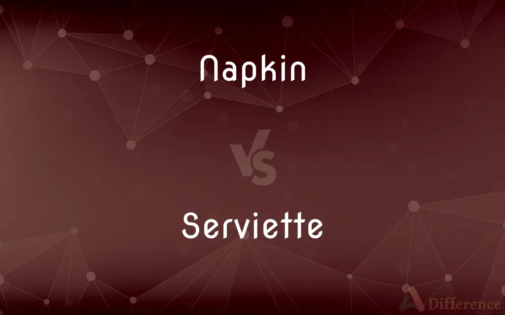 Napkin vs. Serviette — What's the Difference?