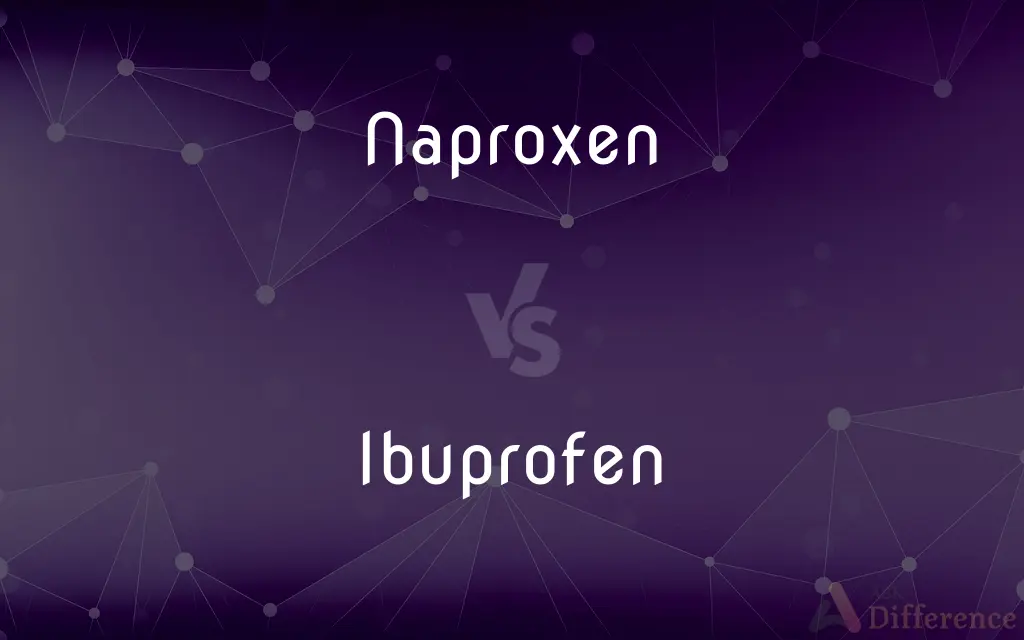 Naproxen vs. Ibuprofen — What's the Difference?