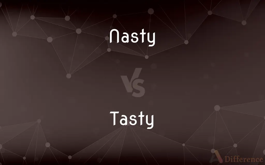 Nasty vs. Tasty — What's the Difference?