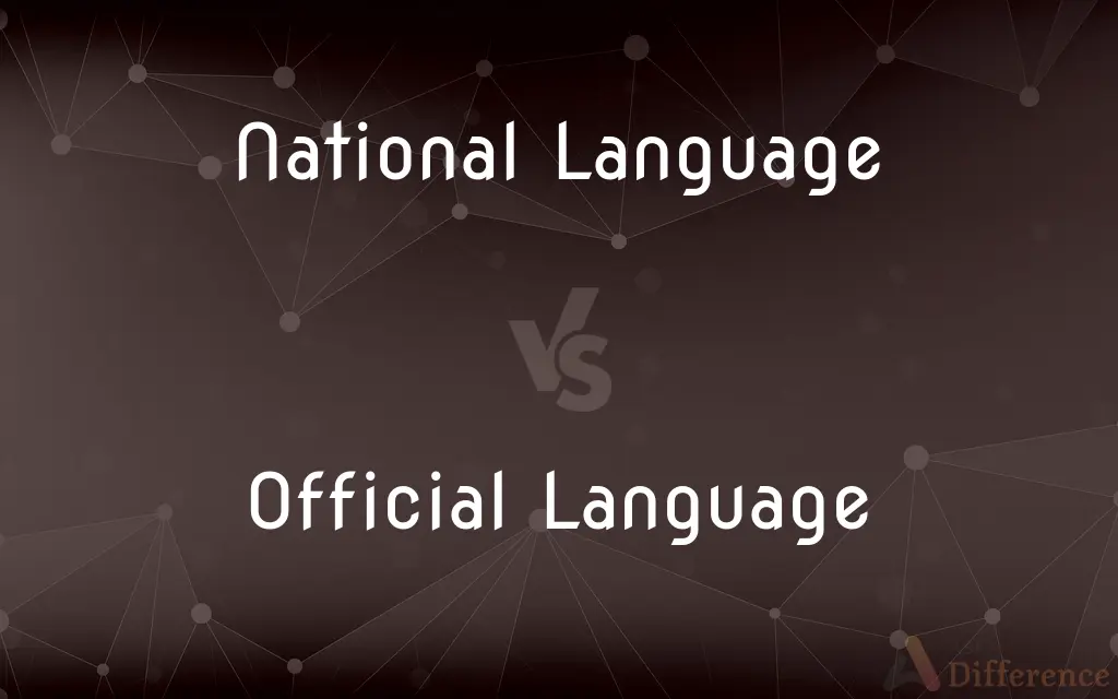 National Language vs. Official Language — What's the Difference?