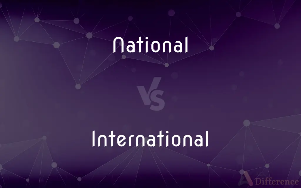 National vs. International — What's the Difference?