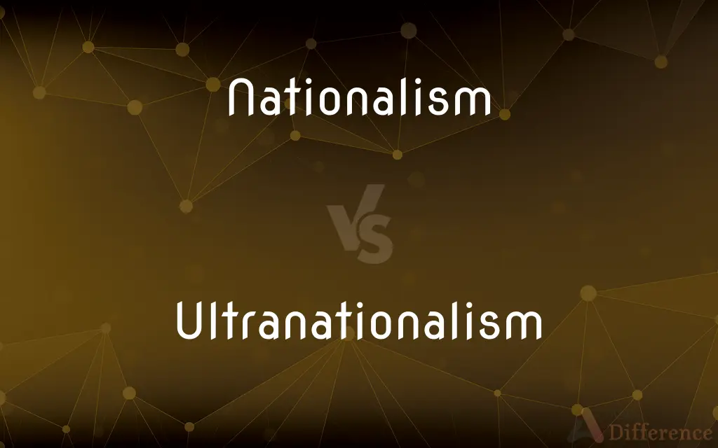 Nationalism vs. Ultranationalism — What's the Difference?