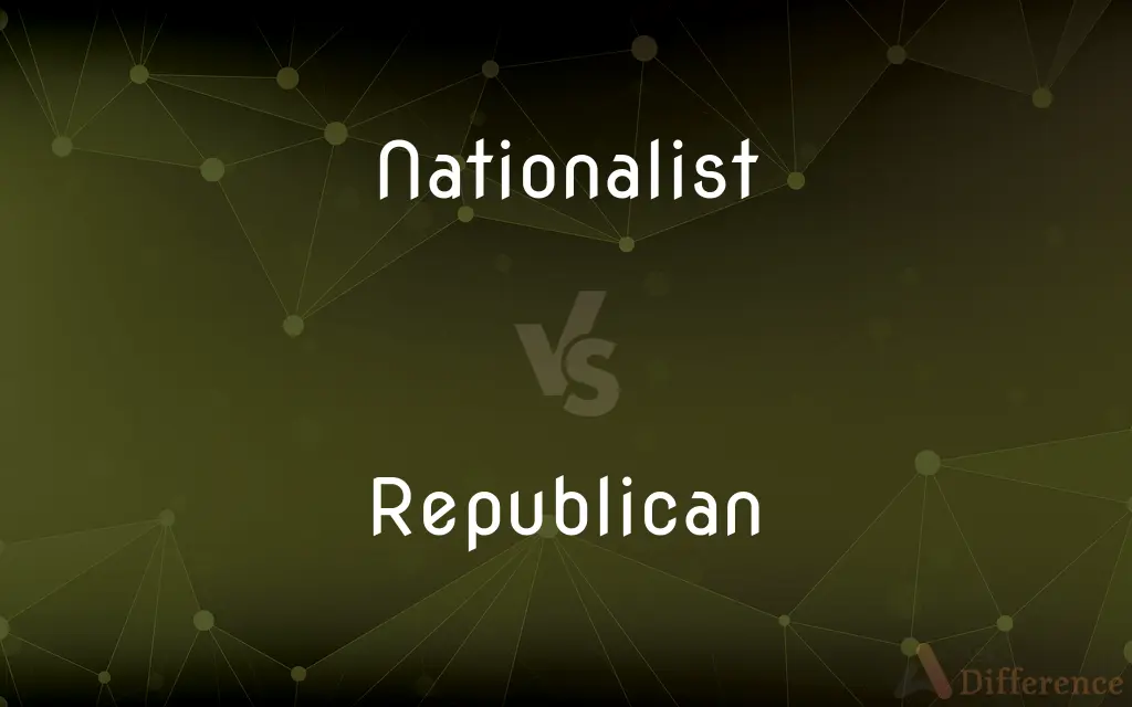Nationalist vs. Republican — What's the Difference?