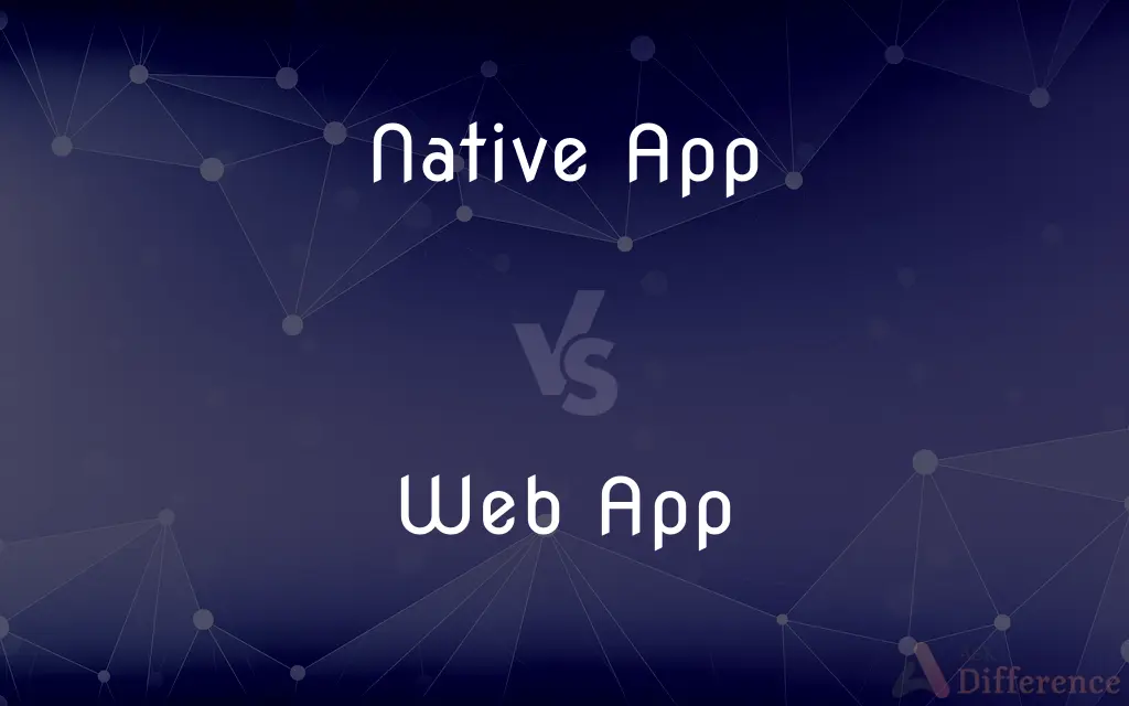 Native App vs. Web App — What's the Difference?