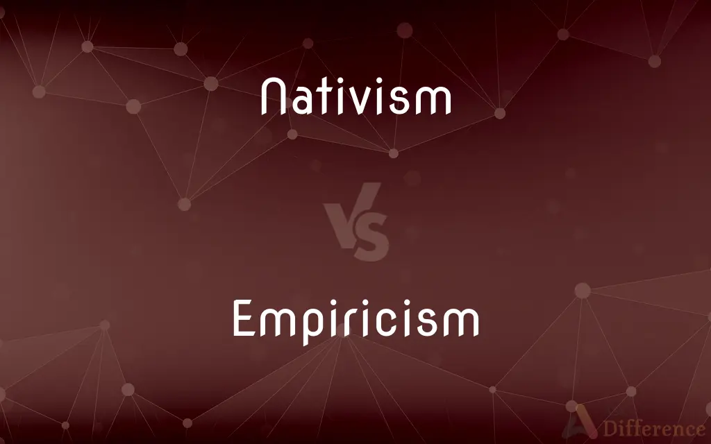 Nativism vs. Empiricism — What's the Difference?