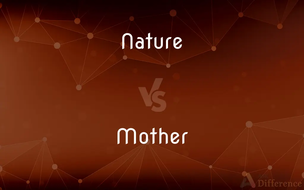 Nature vs. Mother — What's the Difference?
