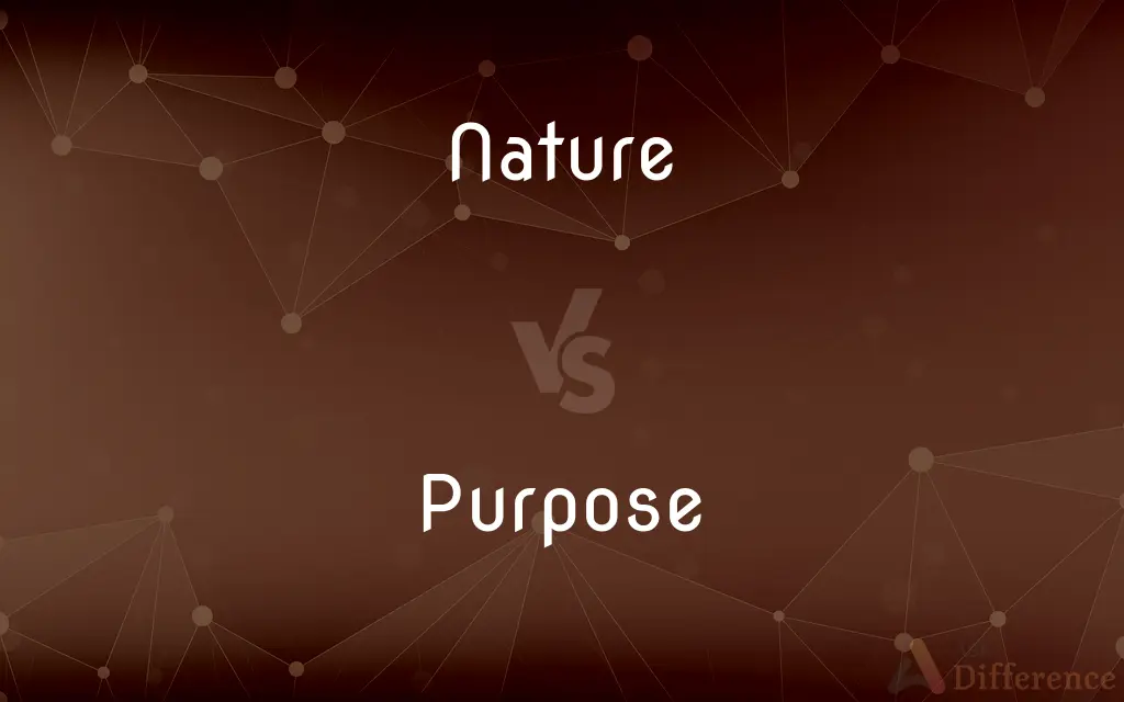 Nature vs. Purpose — What's the Difference?
