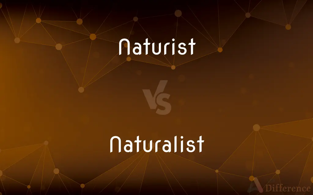 Naturist vs. Naturalist — What's the Difference?