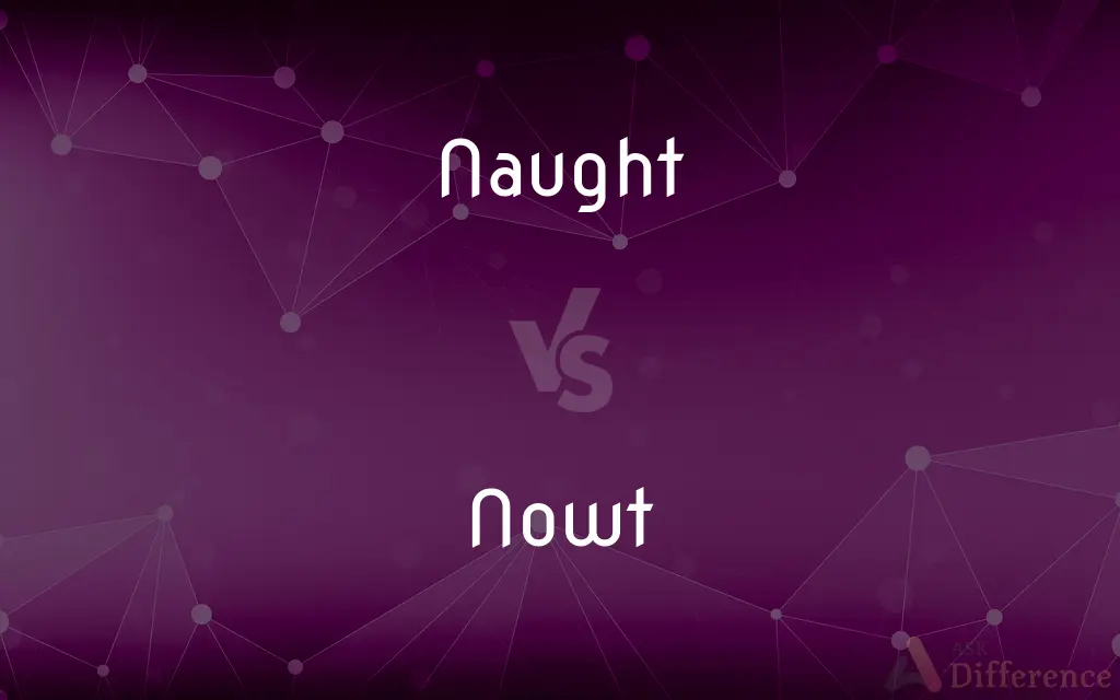 Naught vs. Nowt — What's the Difference?
