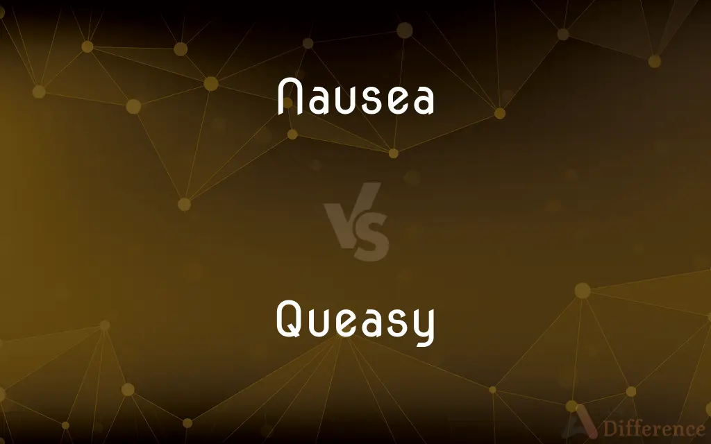 Nausea vs. Queasy — What's the Difference?