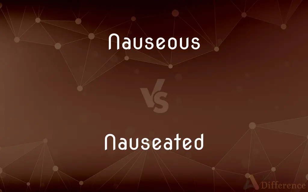 Nauseous vs. Nauseated — What's the Difference?
