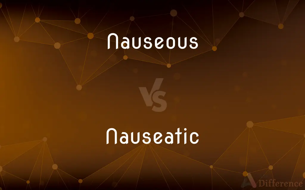 Nauseous vs. Nauseatic — Which is Correct Spelling?