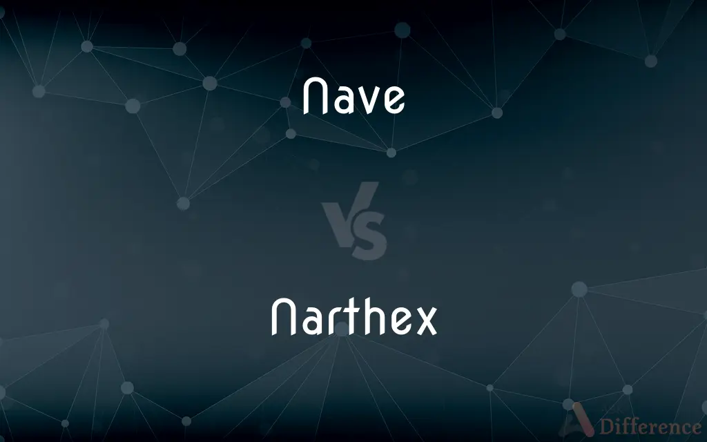 Nave vs. Narthex — What's the Difference?