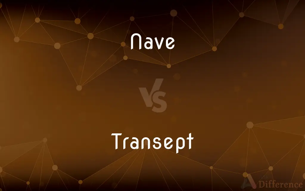 Nave vs. Transept — What's the Difference?