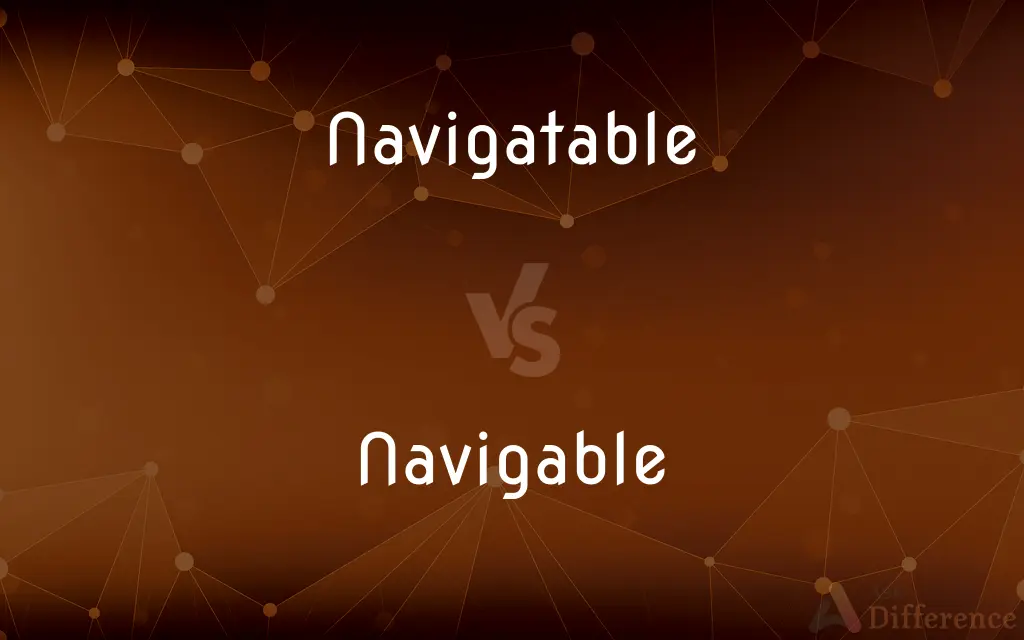 Navigatable vs. Navigable — What's the Difference?