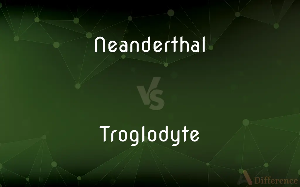 Neanderthal vs. Troglodyte — What's the Difference?
