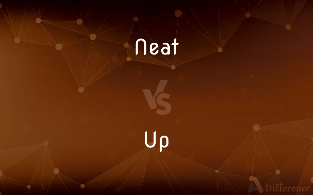 Neat vs. Up — What's the Difference?