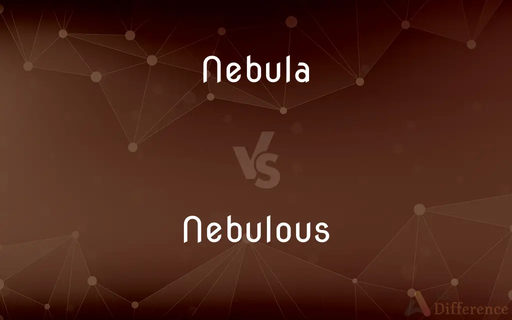 Nebula vs. Nebulous — What's the Difference?