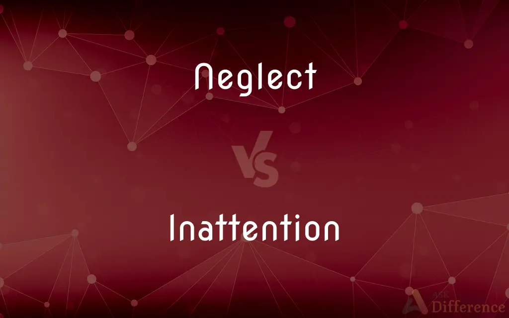Neglect vs. Inattention — What's the Difference?