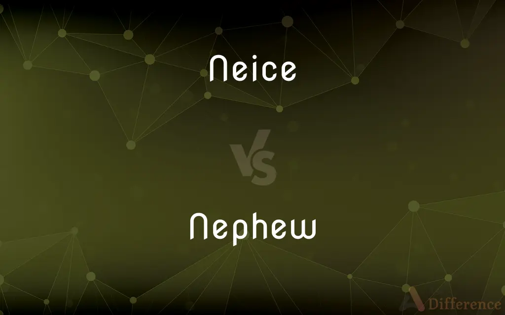 Neice vs. Nephew — What's the Difference?
