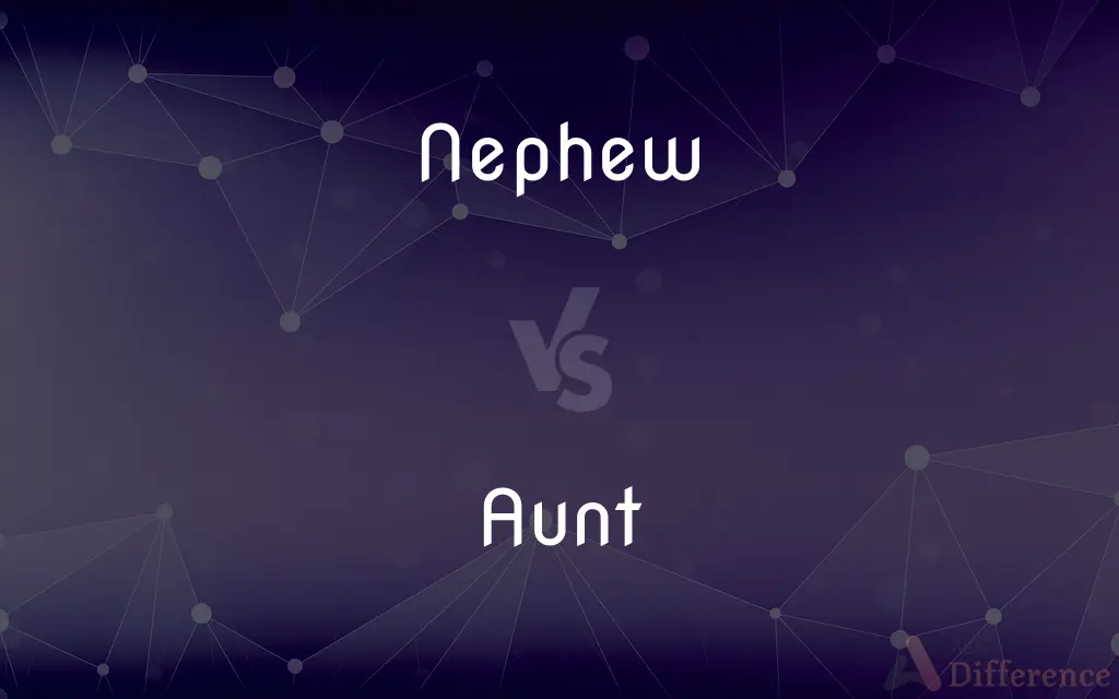 Nephew vs. Aunt — What's the Difference?
