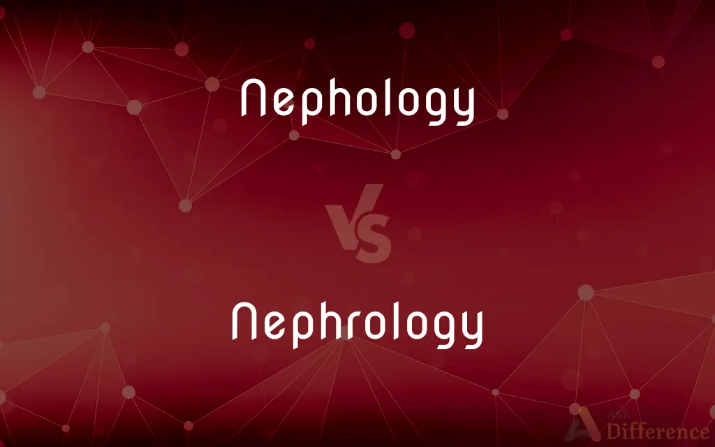 Nephology vs. Nephrology — What's the Difference?