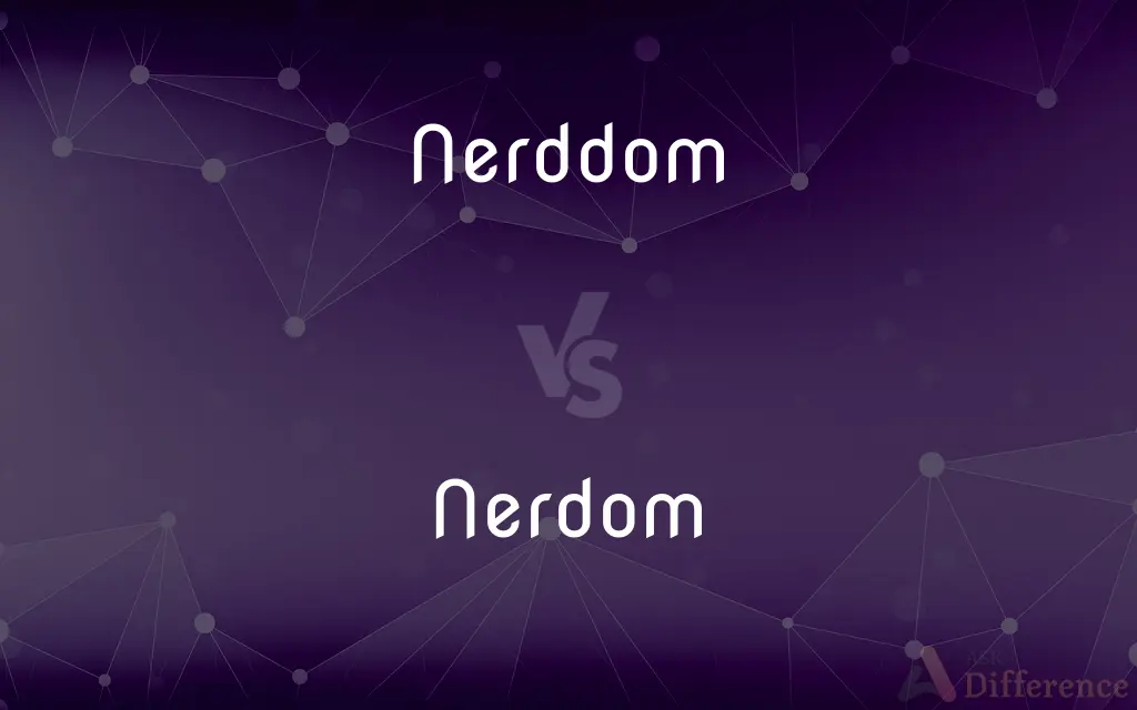 Nerddom vs. Nerdom — What's the Difference?