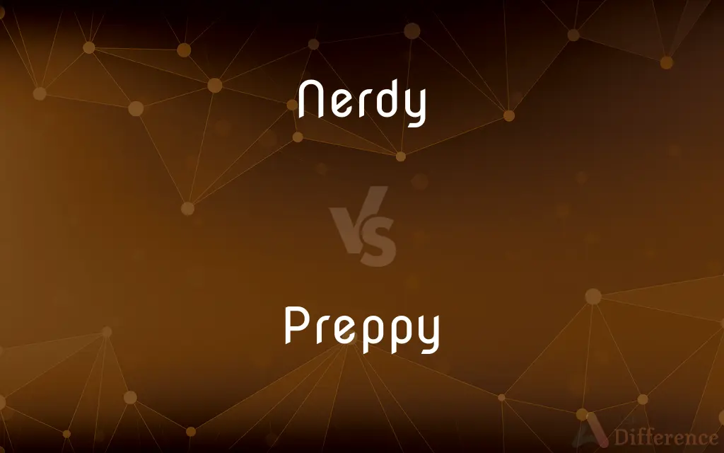 Nerdy vs. Preppy — What's the Difference?