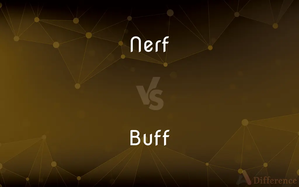 Nerf vs. Buff — What's the Difference?