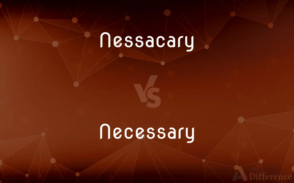 Nessacary vs. Necessary — Which is Correct Spelling?