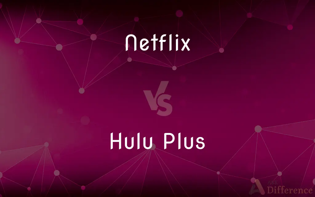 Netflix vs. Hulu Plus — What's the Difference?
