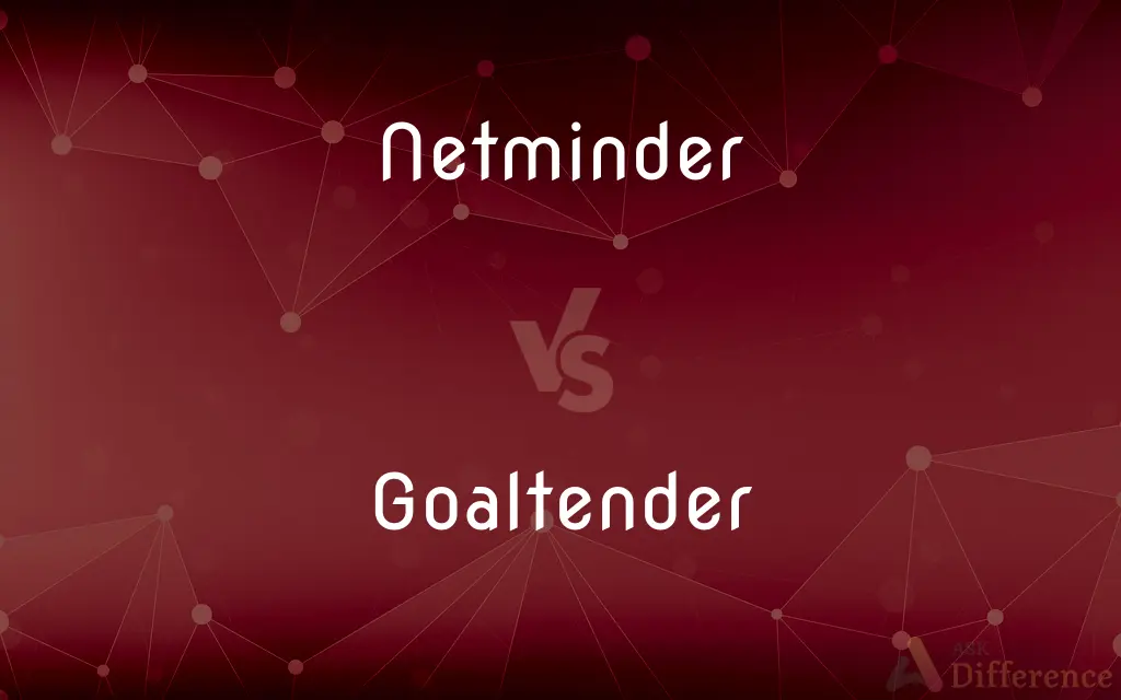 Netminder vs. Goaltender