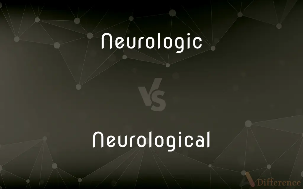 Neurologic vs. Neurological — What's the Difference?
