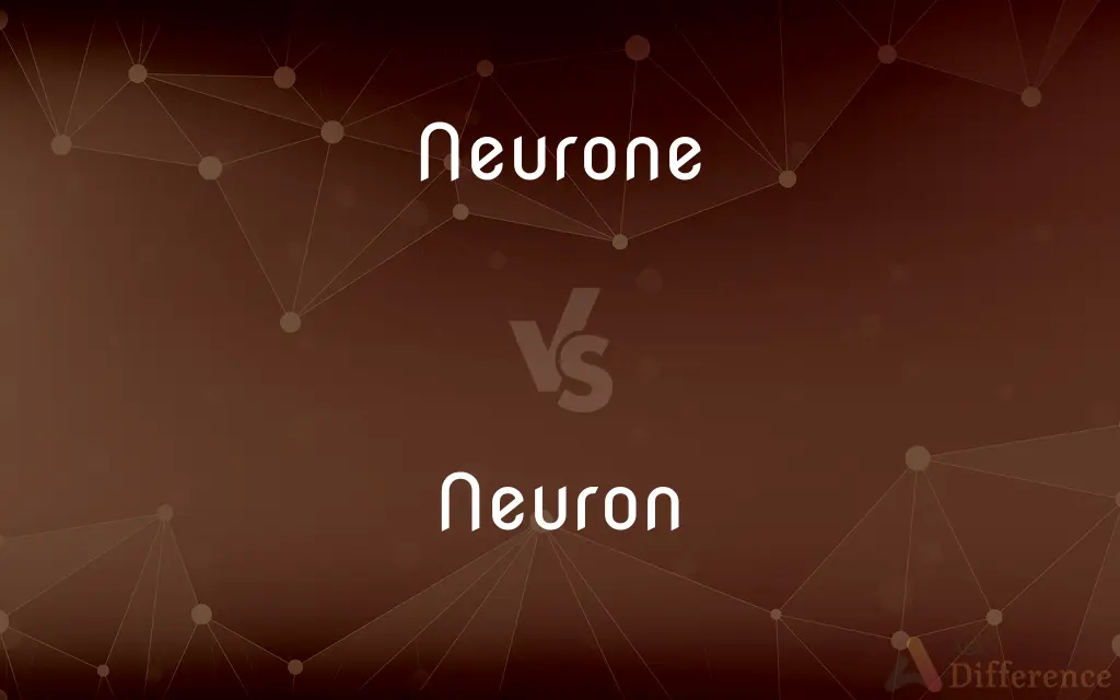 Neurone vs. Neuron — What's the Difference?