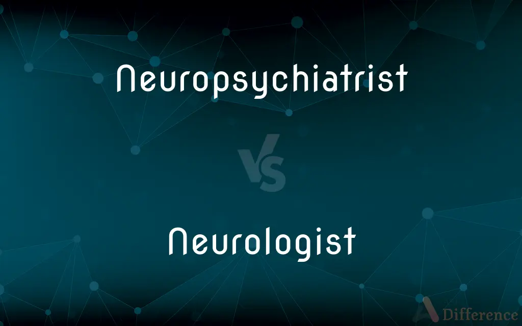 Neuropsychiatrist vs. Neurologist — What's the Difference?
