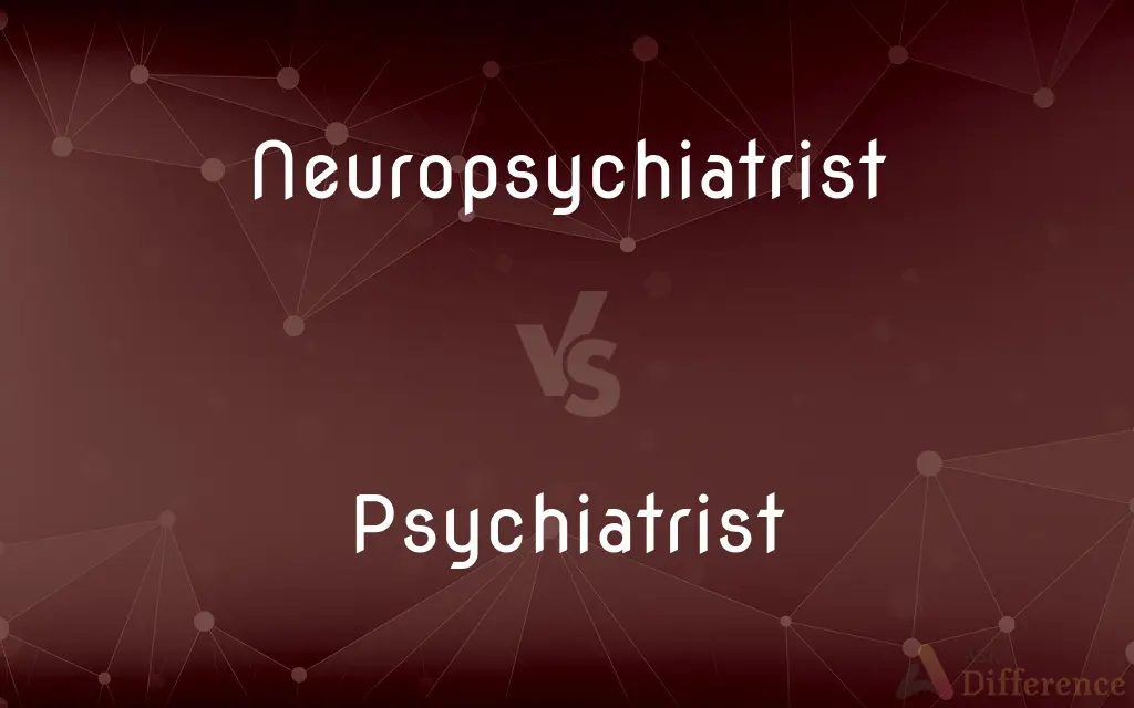 Neuropsychiatrist vs. Psychiatrist — What's the Difference?