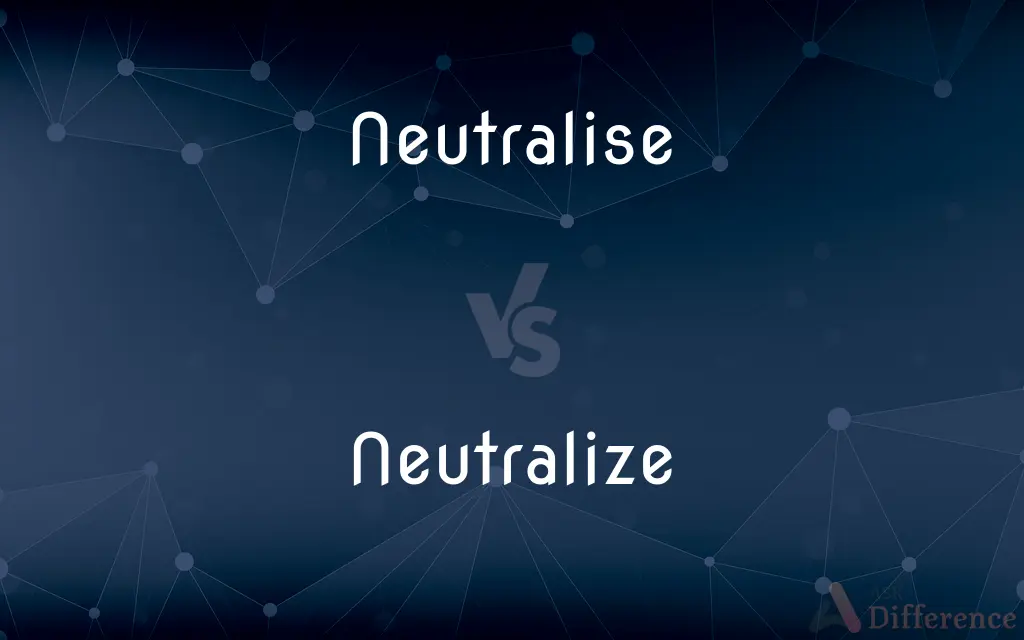 Neutralise vs. Neutralize — What's the Difference?