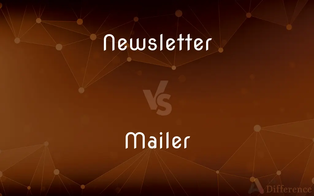 Newsletter vs. Mailer — What's the Difference?