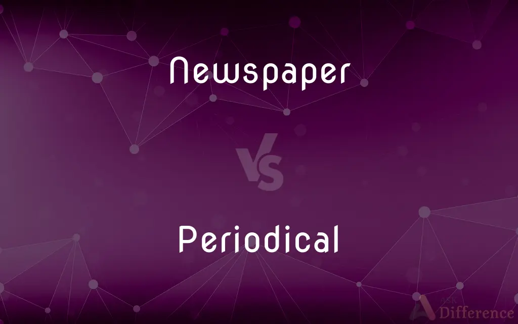 Newspaper vs. Periodical — What's the Difference?