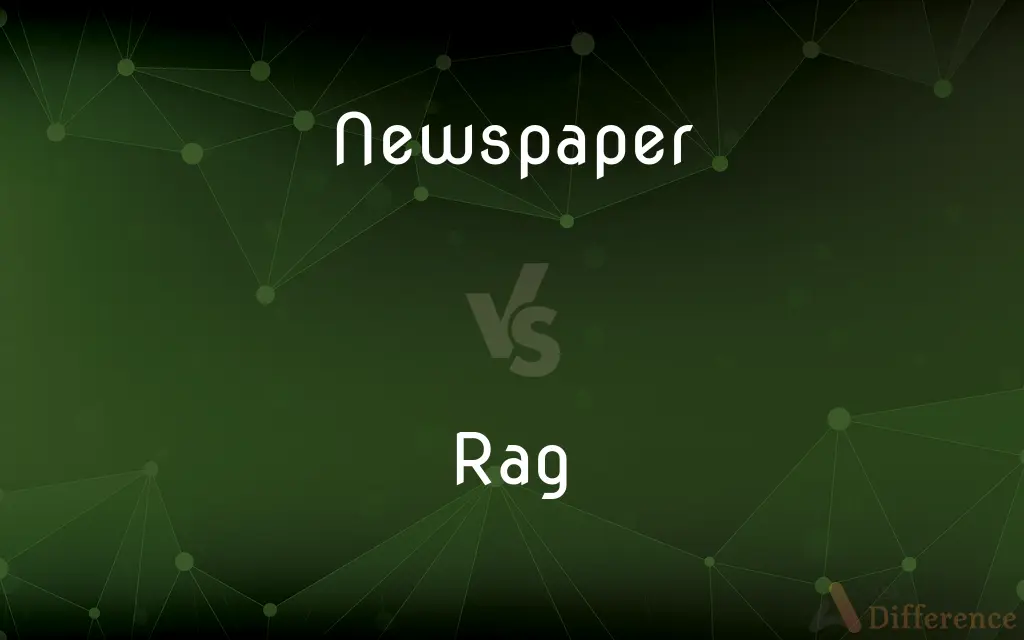 Newspaper vs. Rag — What's the Difference?