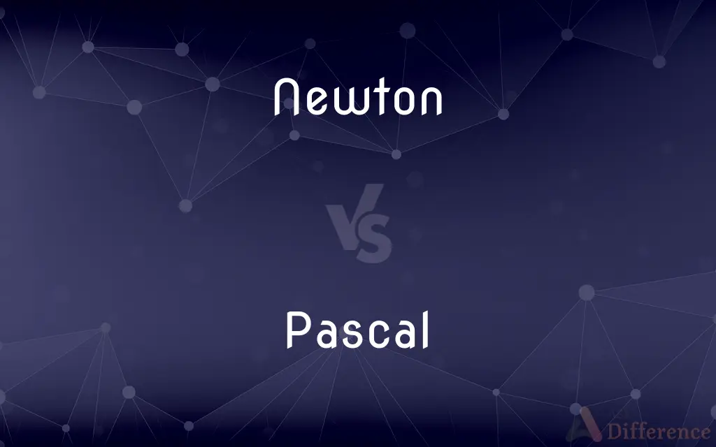 Newton vs. Pascal — What's the Difference?