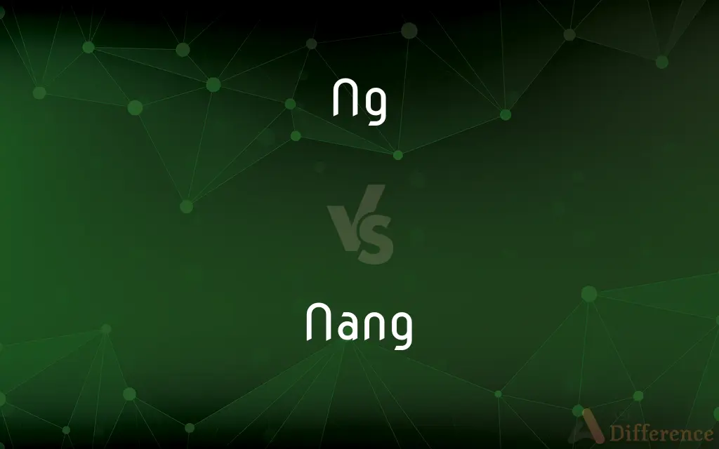 Ng vs. Nang — What's the Difference?