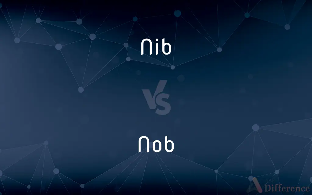Nib vs. Nob — What's the Difference?