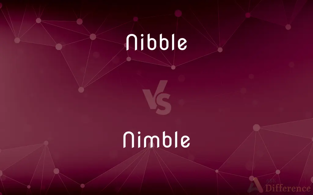 Nibble vs. Nimble — What's the Difference?