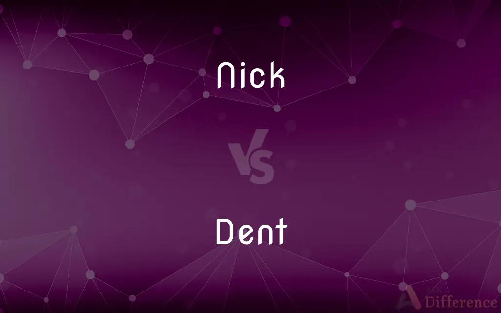 Nick vs. Dent — What's the Difference?